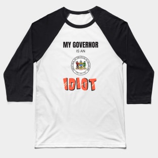 Delaware My governor is an idiot Baseball T-Shirt